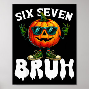 Six Seven Meme 6 7 Funny Bruh Pumpkin Halloween Co Poster