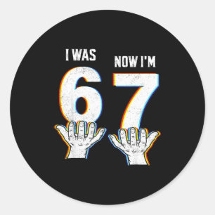 Six Seven Meme 7 Year Old Birthday Shirt Was 6 Now Classic Round Sticker