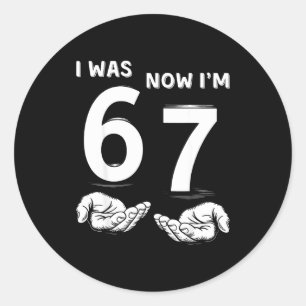 Six Seven Meme 7 Year Old Birthday Shirt Was 6 Now Classic Round Sticker