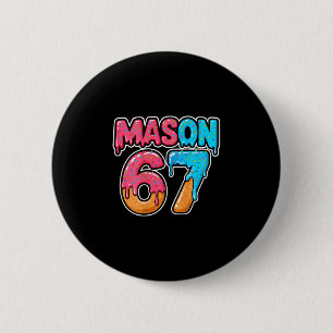Six Seven Meme Mason 67 Ice Cream Drip Funny (on C 6 Cm Round Badge