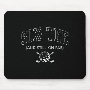 Six Tee And Still On Par - 60th Birthday Golf Fath Mouse Pad