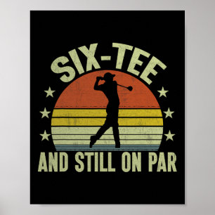 Six-tee And Still On Par Funny Golf 60th Birthday Poster