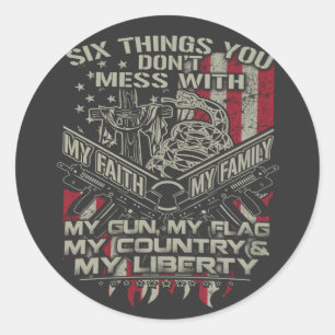 six things you donot mess with my family, my flag  classic round sticker