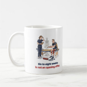 Six to Eight Weeks Funny Physiotherapist Mug