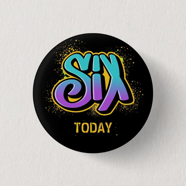 Six Today Birthday 3 Cm Round Badge (Front)