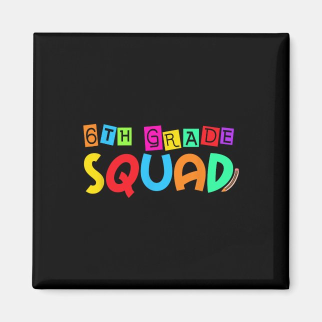 Sixth 6th Grade Squad Back To School First Day Of  Magnet (Front)