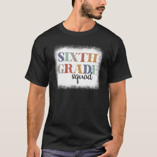 Sixth 6th Grade Squad Teacher Student First Day Of T-Shirt