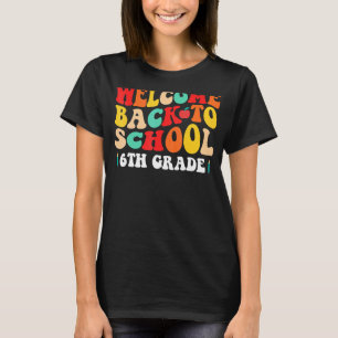 Sixth Grade Groovy   Welcome Back To School   Retr T-Shirt
