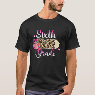 Sixth Grade Leopard Pencil 6th Day Of School Teach T-Shirt
