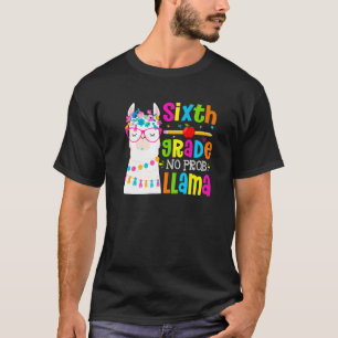 Sixth Grade No Prob Llama Student First Day Of Sch T-Shirt