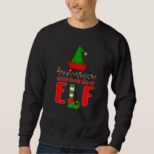 Sixth Grade Squad Elf Matching Family Lighting Chr Sweatshirt