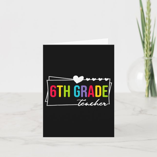 Sixth Grade Teacher Heart Back To School 6th Grade Card (Front)
