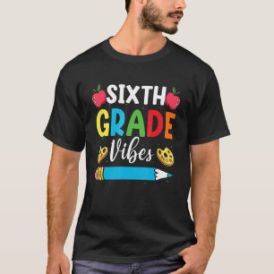 Sixth Grade Vibes 6th Grade Team Teacher First Day T-Shirt