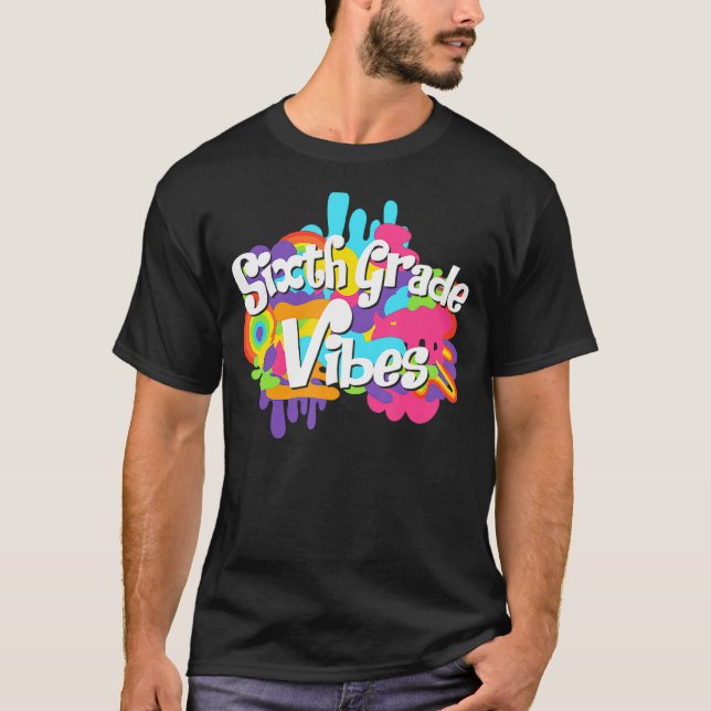 Sixth Grade Vibes 6th Grader Student Back To Schoo T-Shirt (Front)