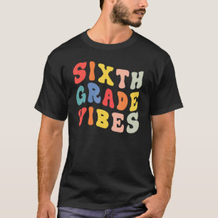 Sixth Grade Vibes Back To School Retro 6th Grade T T-Shirt