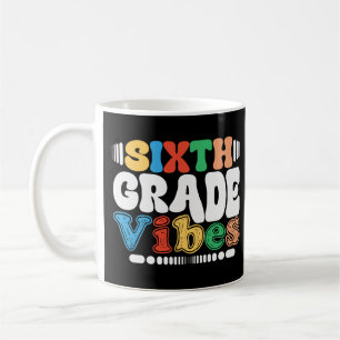 Sixth Grade Vibes Funny Back To School 6th Grade Coffee Mug