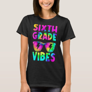Sixth Grade Vibes Tie Dye Back To School 6th Grade T-Shirt