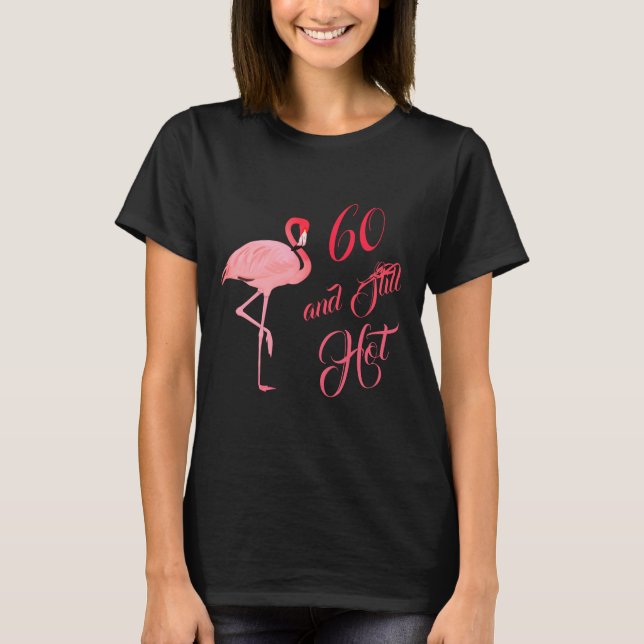 Sixtieth 60th Birthday Humour Flamingo T-Shirt (Front)