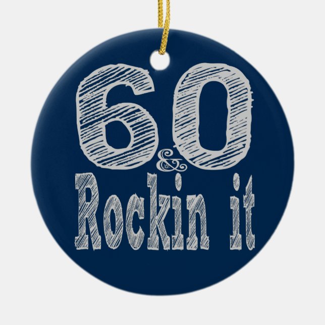 Sixty and Rockin It Ceramic Ornament (Front)