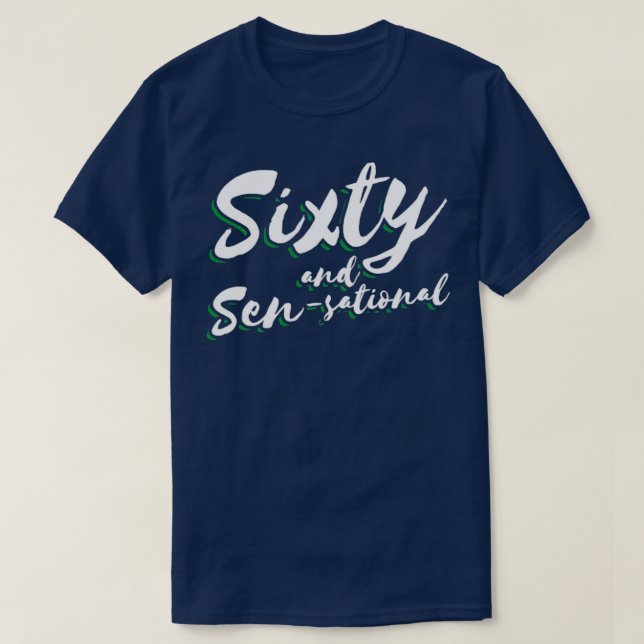 Sixty and Sensational 60th Birthday  T-Shirt (Design Front)