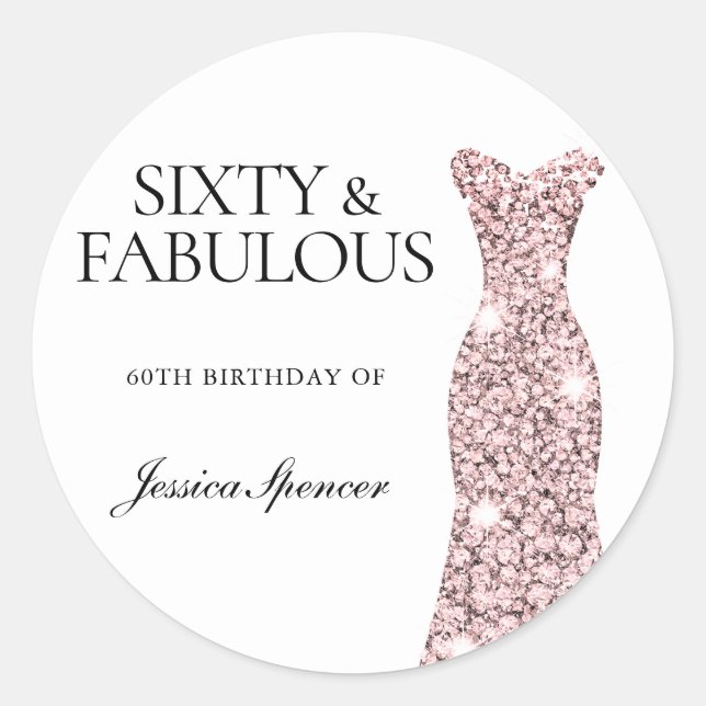 Sixty & Fabulous Rose Gold Dress 60th Birthday Classic Round Sticker (Front)