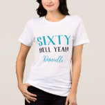 Sixty Hell Yeah! Funny Custom 60th Birthday Blue Tri-Blend Shirt<br><div class="desc">Bold, fabulous, and unapologetically sixty. This “Sixty Hell Yeah!” t-shirt with vibrant turquoise text is the perfect statement piece for a milestone birthday celebration. Whether you’re throwing a party, planning a girls’ getaway, or just want a sassy birthday outfit—this tee brings the energy. Customise with a name or leave it...</div>