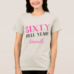 Sixty Hell Yeah! Funny Custom 60th Birthday Pink  Tri-Blend Shirt<br><div class="desc">Bold, fabulous, and unapologetically sixty. This “Sixty Hell Yeah!” t-shirt with vibrant pink text is the perfect statement piece for a milestone birthday celebration. Whether you’re throwing a party, planning a girls’ getaway, or just want a sassy birthday outfit—this tee brings the energy. Customise with a name or leave it...</div>