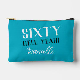 Sixty Hell Yeah! Funny Turquoise 60th Birthday Accessory Pouch