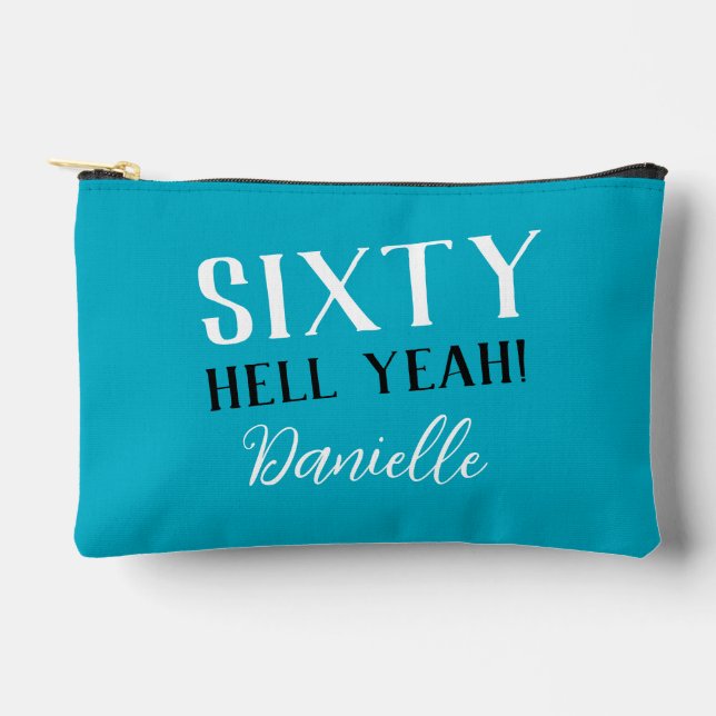 Sixty Hell Yeah! Funny Turquoise 60th Birthday Accessory Pouch (Front)