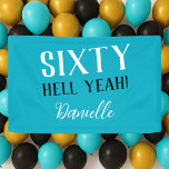 SIXTY HELL YEAH! Funny Turquoise 60th Birthday Banner<br><div class="desc">Celebrate turning 60 with bold, unforgettable flair! This “SIXTY HELL YEAH!” banner in vibrant turquoise is the perfect statement piece for milestone birthday parties. Personalised with any name, this edgy and fun banner is ideal for party backdrops, entrance decor, or dessert tables. Fully customisable: change the text, font, and colour...</div>