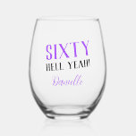 SIXTY HELL YEAH! Funny Turquoise 60th Birthday  Stemless Wine Glass<br><div class="desc">Celebrate sixty in fierce, fabulous fashion with this bold and sassy personalised stemless wine glass! Featuring the phrase “SIXTY HELL YEAH!” in a vibrant purple and black combo, this glass is perfect for toasting to milestones, memories, and major birthday vibes. Add any name to create a unique party keepsake or...</div>