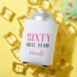 SIXTY HELL YEAH! Personalised Funny 60th Birthday  Can Cooler<br><div class="desc">Bold, cheeky, and made for a party—this “SIXTY HELL YEAH!” can cooler in vibrant hot pink is the ultimate accessory for a milestone birthday. With a personalised name in matching script, it's a fabulous photo prop and fun gift for anyone embracing their sixtieth in style. Whether poolside or party-ready, this...</div>