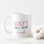 SIXTY HELL YEAH! Personalised Funny 60th Birthday  Coffee Mug<br><div class="desc">Sixty — and seriously stylish. This refined “SIXTY HELL YEAH!” mug blends bold attitude with a polished design, perfect for the woman who’s embracing her milestone with grace and confidence. Featuring a modern serif font, bold contrast text, and a personal name in chic script, this personalised mug makes a fabulous...</div>
