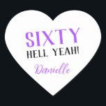SIXTY HELL YEAH! Personalised Funny 60th Birthday  Heart Sticker<br><div class="desc">Celebrate a milestone birthday with bold style! This “SIXTY HELL YEAH!” personalised heart sticker in bright purple is perfect for party favours, gift wrap, goodie bags, or sealing envelopes with a touch of fun. Fully customisable with any name, it's ideal for those who love a bit of edge on their...</div>