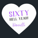 SIXTY HELL YEAH! Personalised Funny 60th Birthday  Heart Sticker<br><div class="desc">Celebrate a milestone birthday with bold style! This “SIXTY HELL YEAH!” personalised heart sticker in bright purple is perfect for party favours, gift wrap, goodie bags, or sealing envelopes with a touch of fun. Fully customisable with any name, it's ideal for those who love a bit of edge on their...</div>