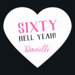 SIXTY HELL YEAH! Personalised Funny 60th Birthday  Heart Sticker<br><div class="desc">Celebrate a milestone birthday with bold style! This “SIXTY HELL YEAH!” personalised heart sticker in bright pink is perfect for party favours, gift wrap, goodie bags, or sealing envelopes with a touch of fun. Fully customisable with any name, it's ideal for those who love a bit of edge on their...</div>