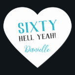 SIXTY HELL YEAH! Personalised Funny 60th Birthday  Heart Sticker<br><div class="desc">Celebrate a milestone birthday with bold style! This “SIXTY HELL YEAH!” personalised heart sticker in bright turquoise is perfect for party favours, gift wrap, goodie bags, or sealing envelopes with a touch of fun. Fully customisable with any name, it's ideal for those who love a bit of edge on their...</div>