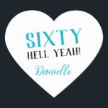 SIXTY HELL YEAH! Personalised Funny 60th Birthday  Heart Sticker<br><div class="desc">Celebrate a milestone birthday with bold style! This “SIXTY HELL YEAH!” personalised heart sticker in bright turquoise is perfect for party favours, gift wrap, goodie bags, or sealing envelopes with a touch of fun. Fully customisable with any name, it's ideal for those who love a bit of edge on their...</div>