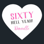 SIXTY HELL YEAH! Personalised Funny 60th Birthday  Heart Sticker<br><div class="desc">Celebrate a milestone birthday with bold style! This “SIXTY HELL YEAH!” personalised heart sticker in bright pink is perfect for party favours, gift wrap, goodie bags, or sealing envelopes with a touch of fun. Fully customisable with any name, it's ideal for those who love a bit of edge on their...</div>