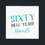 SIXTY HELL YEAH! Personalised Funny 60th Birthday  Napkin<br><div class="desc">Celebrate turning 60 with bold attitude and vibrant style! This personalised napkin features "SIXTY HELL YEAH!" in bright turquoise with the birthday honoree’s name below. A fun and stylish way to make your party pop—cheeky,  charming,  and totally unique.</div>