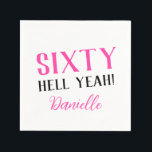 SIXTY HELL YEAH! Personalised Funny 60th Birthday  Napkin<br><div class="desc">Celebrate sixty in bold,  sassy style with this personalised birthday napkin! Featuring the phrase "SIXTY HELL YEAH!" in vibrant pink and black typography,  plus a custom name in modern script. Perfect for adding a punch of personality to any milestone party—fun,  fierce,  and unapologetically fabulous.</div>
