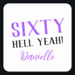 SIXTY HELL YEAH! Personalised Funny 60th Birthday  Square Sticker<br><div class="desc">Celebrate a milestone birthday with bold style! This “SIXTY HELL YEAH!” personalised sticker in bright purple is perfect for party favours, gift wrap, goodie bags, or sealing envelopes with a touch of fun. Fully customisable with any name, it's ideal for those who love a bit of edge on their big...</div>