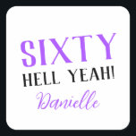 SIXTY HELL YEAH! Personalised Funny 60th Birthday  Square Sticker<br><div class="desc">Celebrate a milestone birthday with bold style! This “SIXTY HELL YEAH!” personalised sticker in bright purple is perfect for party favours, gift wrap, goodie bags, or sealing envelopes with a touch of fun. Fully customisable with any name, it's ideal for those who love a bit of edge on their big...</div>