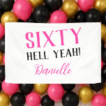 SIXTY HELL YEAH! Personalised Pink 60th Birthday  Banner<br><div class="desc">Celebrate turning sixty in unapologetic style with this bold and cheeky “SIXTY HELL YEAH!” birthday banner. Designed in hot pink and black on a crisp white background, it’s the perfect statement piece for milestone parties. Add a custom name to personalise it for the birthday queen (or king)! This banner is...</div>