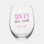 SIXTY HELL YEAH! Personalised Pink 60th Birthday  Stemless Wine Glass<br><div class="desc">Celebrate sixty in fierce, fabulous fashion with this bold and sassy personalised stemless wine glass! Featuring the phrase “SIXTY HELL YEAH!” in a vibrant pink and black combo, this glass is perfect for toasting to milestones, memories, and major birthday vibes. Add any name to create a unique party keepsake or...</div>