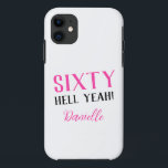 Sixty Hell Yeah! Pink 60th Birthday iPhone 11 Case<br><div class="desc">Turn sixty in style! This fun pink “Sixty Hell Yeah!” iPhone case is the ultimate personalised birthday accessory. Customise with her name and give a gift she’ll love showing off. Part of a bold,  funny,  and fabulous collection celebrating women turning 60.</div>