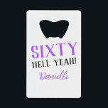 Sixty Hell Yeah! Purple 60th Birthday<br><div class="desc">This sleek bottle opener packs a bold punch—just like the birthday girl! Featuring the sassy “Sixty Hell Yeah!” message and her name in purple, it’s the ultimate mix of useful and fabulous. Gift it solo or pair with matching purple party accessories from the collection for a full sixtieth celebration vibe....</div>