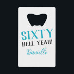 Sixty Hell Yeah! Turquoise 60th Birthday<br><div class="desc">This sleek bottle opener packs a bold punch—just like the birthday girl! Featuring the sassy “Sixty Hell Yeah!” message and her name in turquoise, it’s the ultimate mix of useful and fabulous. Gift it solo or pair with matching purple party accessories from the collection for a full sixtieth celebration vibe....</div>