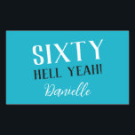 SIXTY HELL YEAH! Turquoise Funny 60th Birthday  Rectangular Sticker<br><div class="desc">Celebrate a milestone birthday with bold style! This “SIXTY HELL YEAH!” personalised sticker in bright turquoise is perfect for party favours, gift wrap, goodie bags, or sealing envelopes with a touch of fun. Fully customisable with any name, it's ideal for those who love a bit of edge on their big...</div>