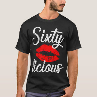 Sixty Licious Sexy Lips Funny 60Th Birthday Party. T-Shirt